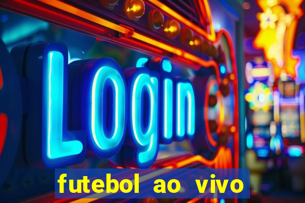 futebol ao vivo hoje futemax